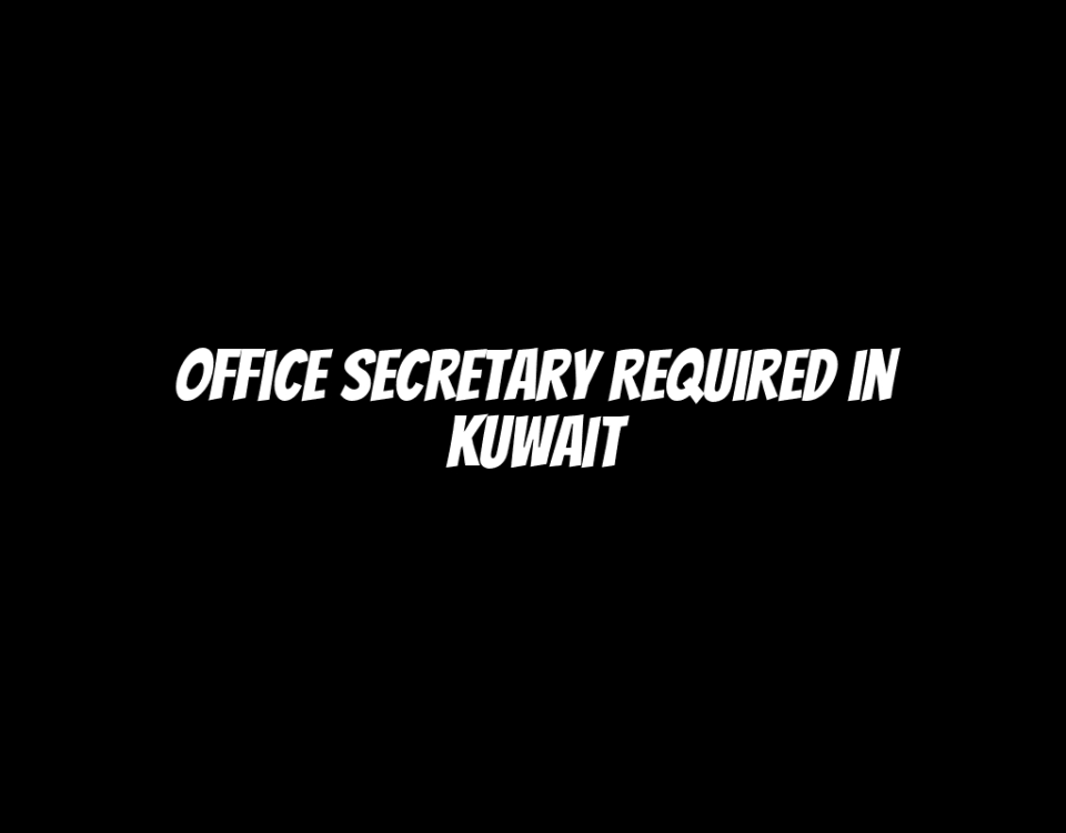 Office Secretary Required in Kuwait