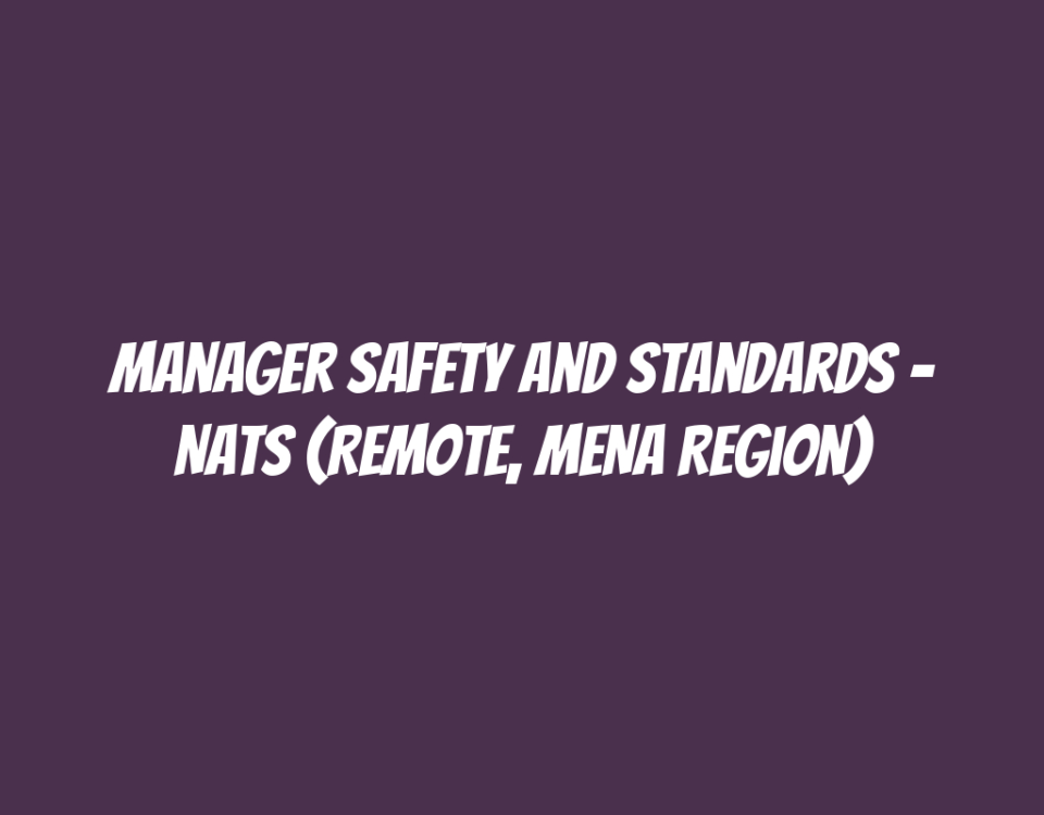 Manager Safety and Standards – NATS (Remote, MENA Region)