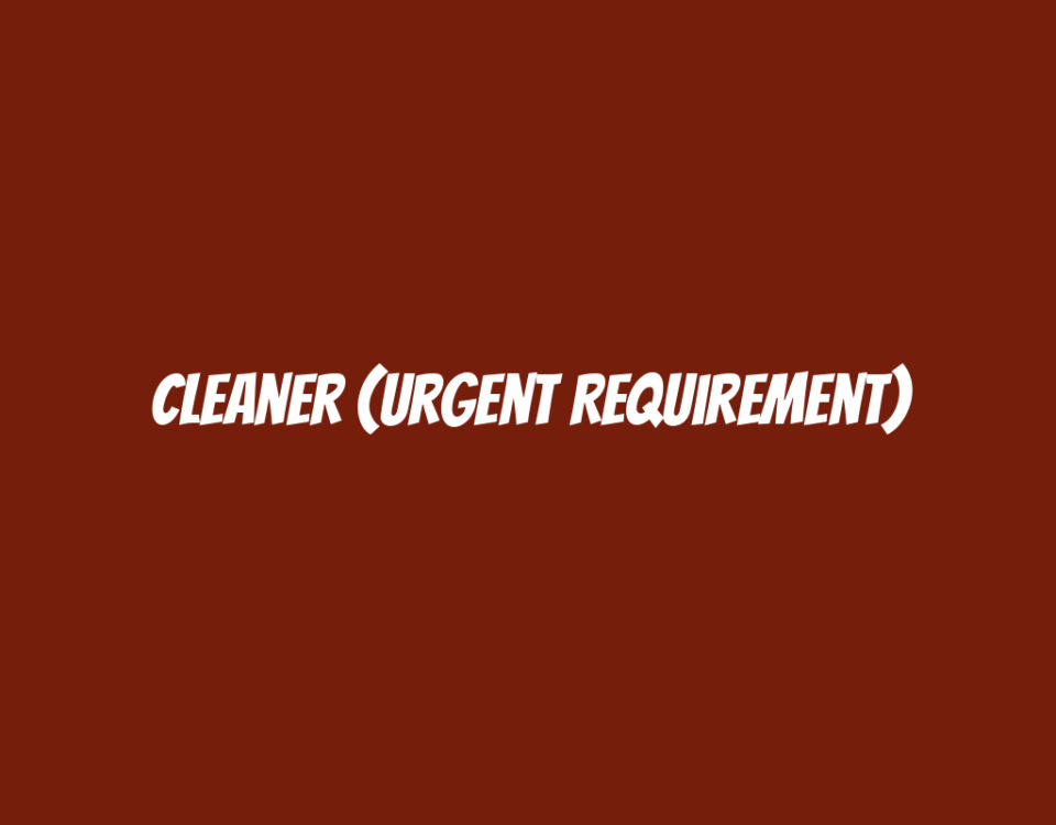 Cleaner (Urgent Requirement)