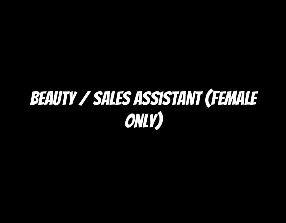 Beauty / Sales Assistant (FEMALE Only)