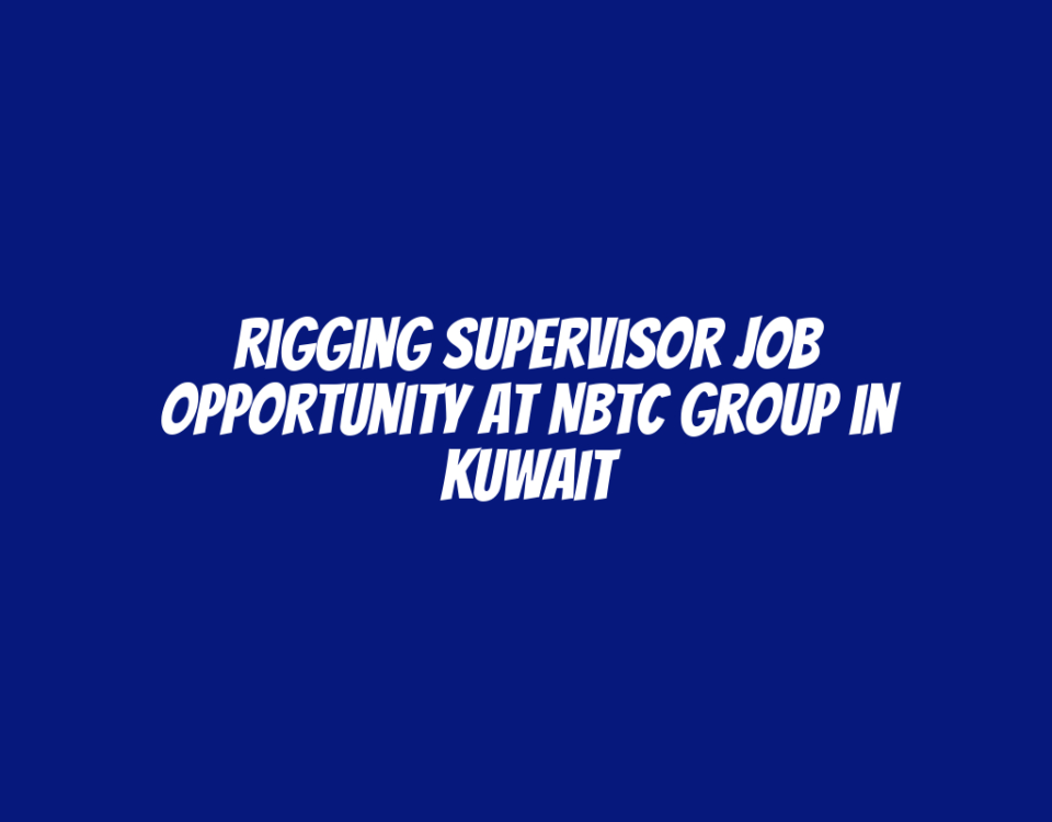 Rigging Supervisor Job Opportunity at NBTC Group in Kuwait