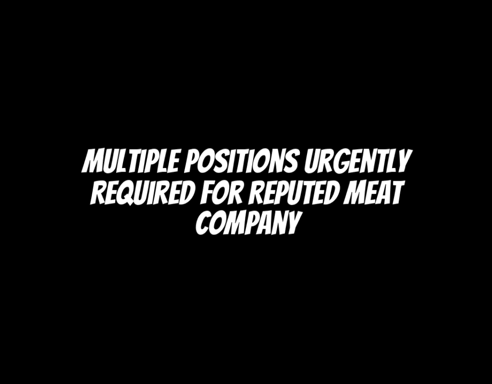 Multiple Positions Urgently Required for Reputed Meat Company