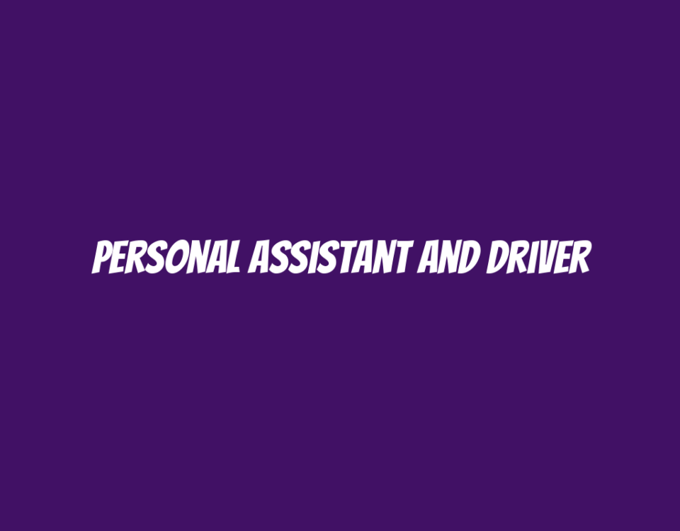 Personal Assistant and Driver