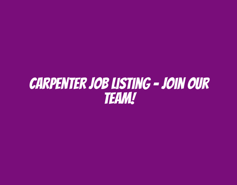 Carpenter Job Listing – Join Our Team!