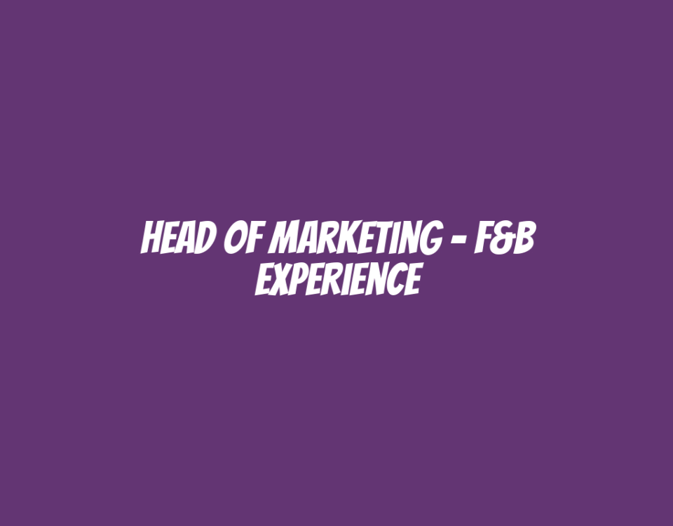 Head of Marketing - F&B Experience