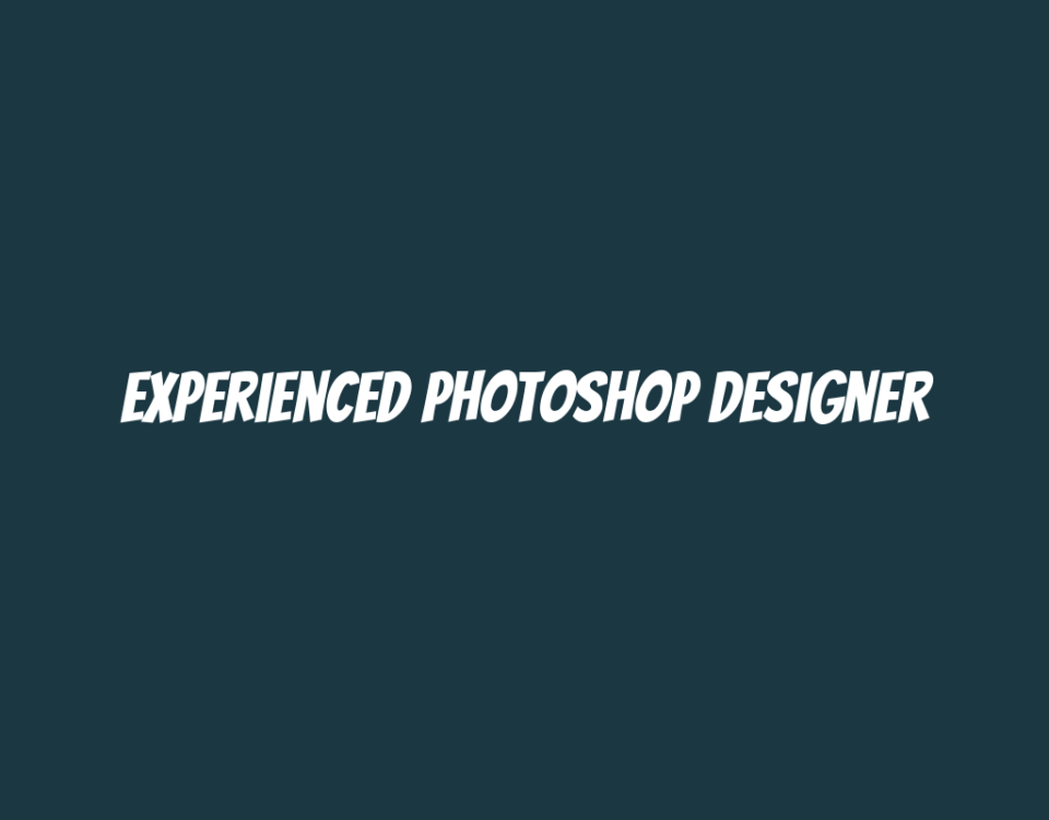 Experienced Photoshop Designer