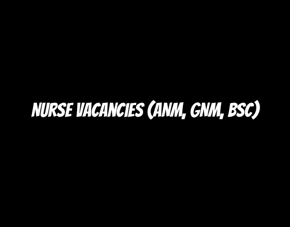 Nurse Vacancies (ANM, GNM, BSc)