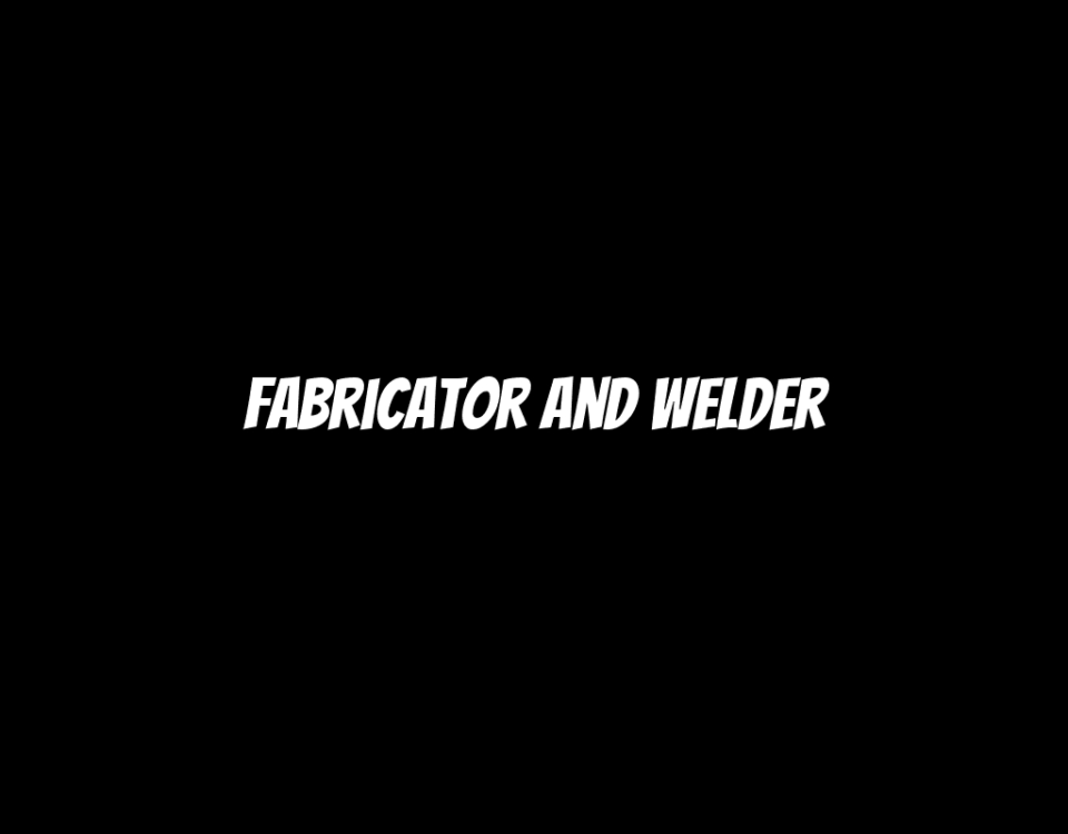 Fabricator and Welder