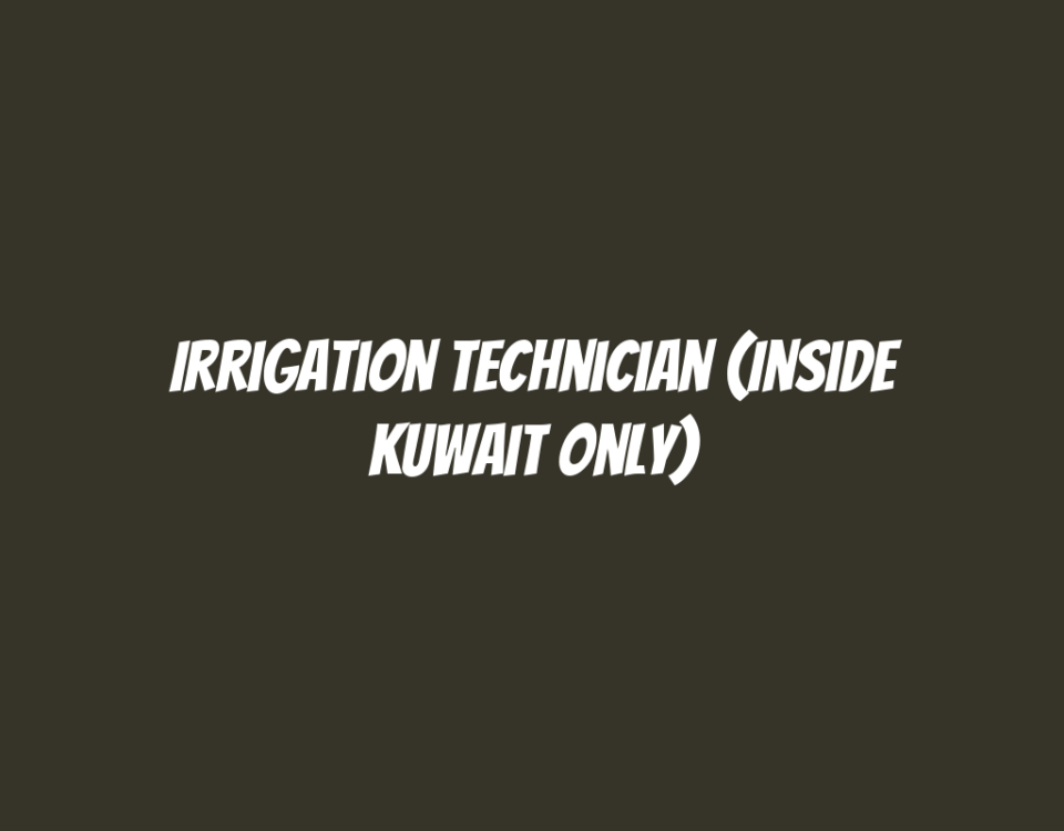 Irrigation Technician (Inside Kuwait Only)