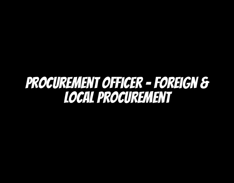 Procurement Officer - Foreign & Local Procurement