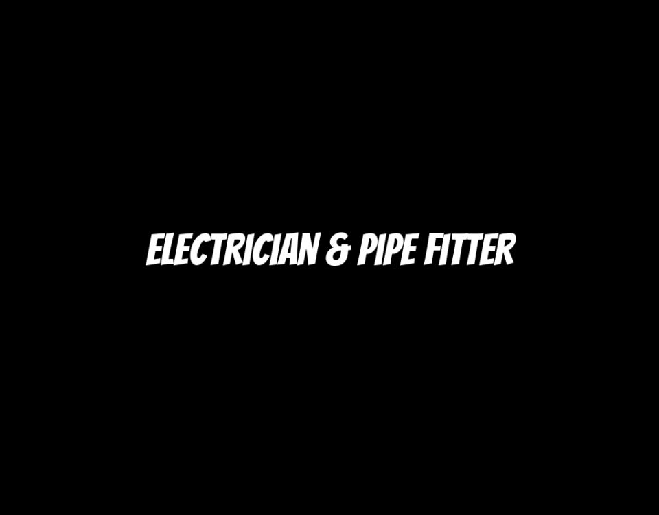 Electrician & Pipe Fitter