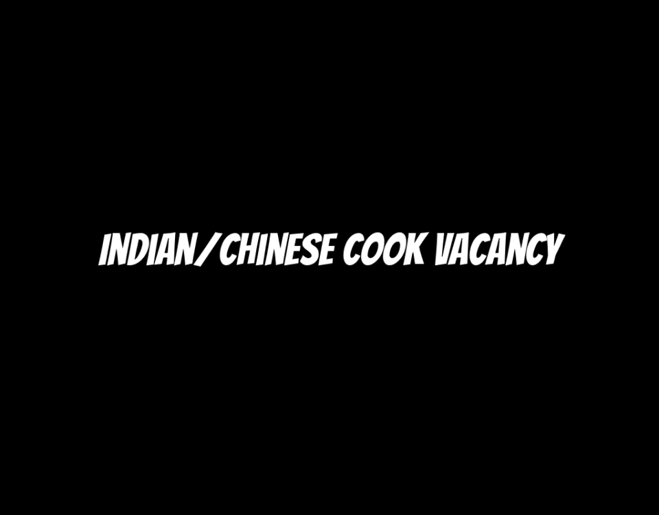 Indian/Chinese Cook Vacancy