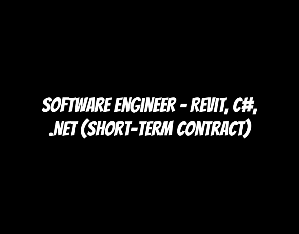 Software Engineer - Revit, C#, .NET (Short-Term Contract)