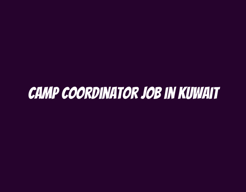 Camp Coordinator Job in Kuwait