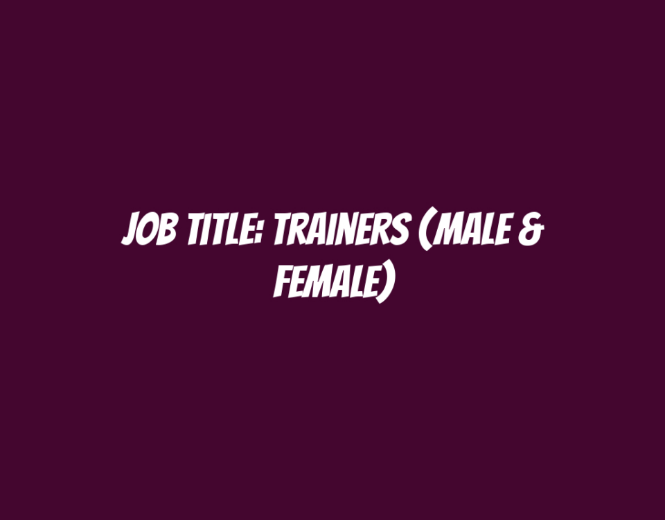 Job Title: Trainers (Male & Female)