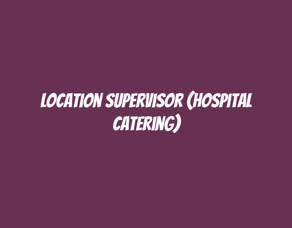 Location Supervisor (Hospital Catering)