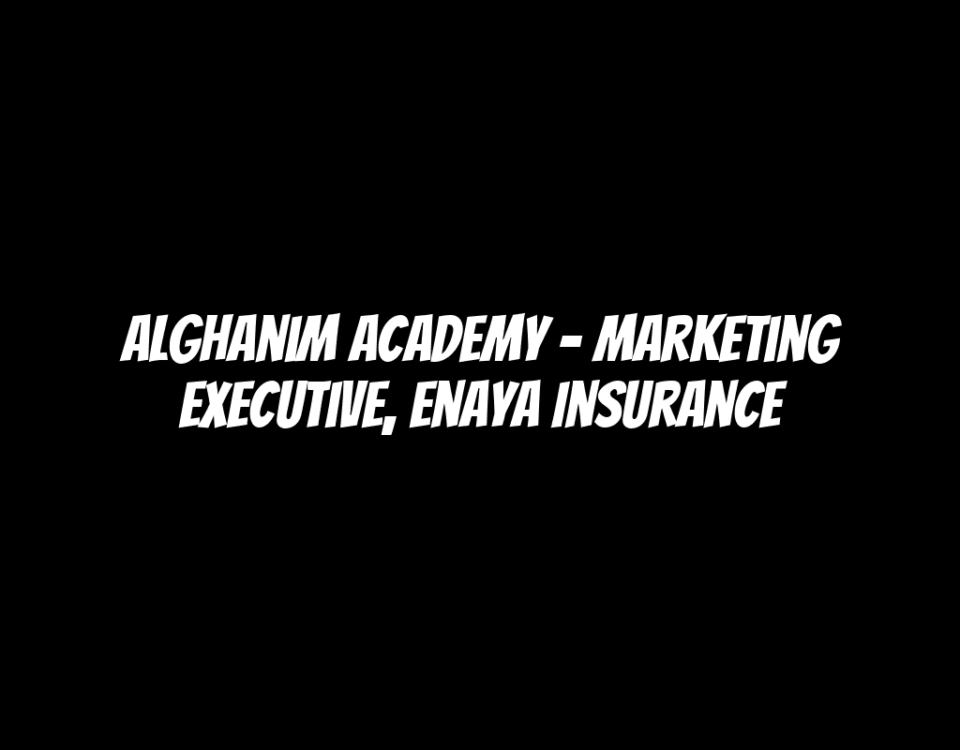 Alghanim Academy - Marketing Executive, Enaya Insurance