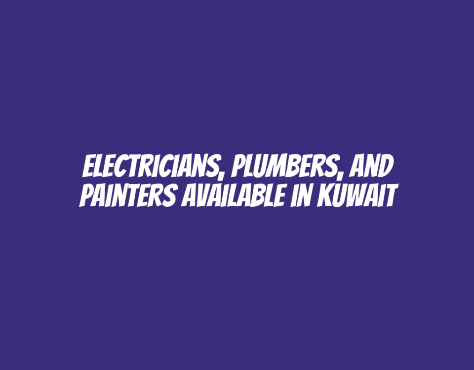 Electricians, Plumbers, and Painters Available in Kuwait