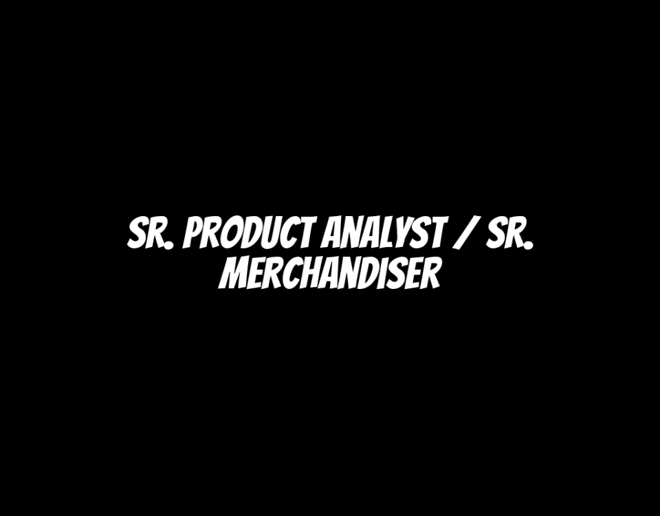 Sr. Product Analyst / Sr. Merchandiser