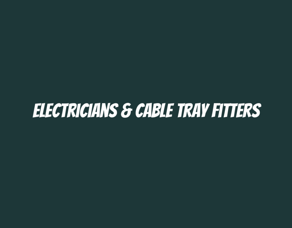 Electricians & Cable Tray Fitters