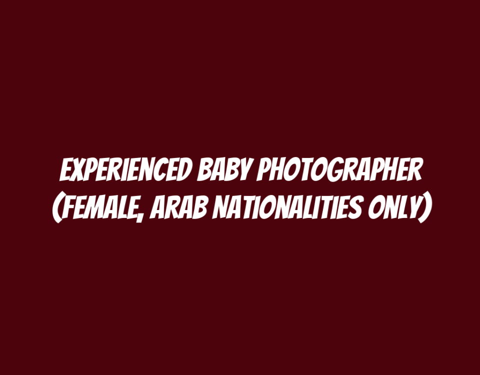 Experienced Baby Photographer (Female, Arab Nationalities Only)