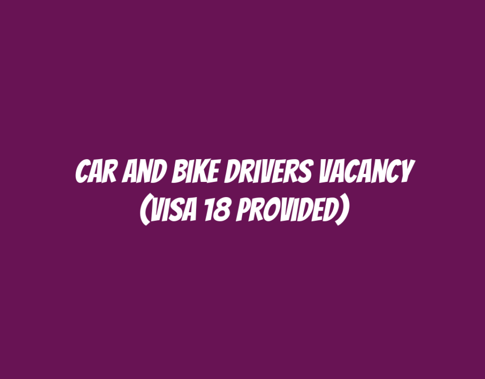 Car and Bike Drivers Vacancy (Visa 18 Provided)