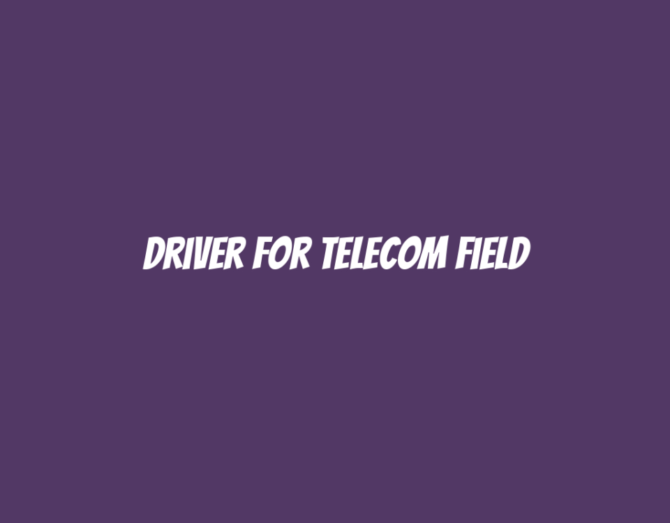 Driver for Telecom Field