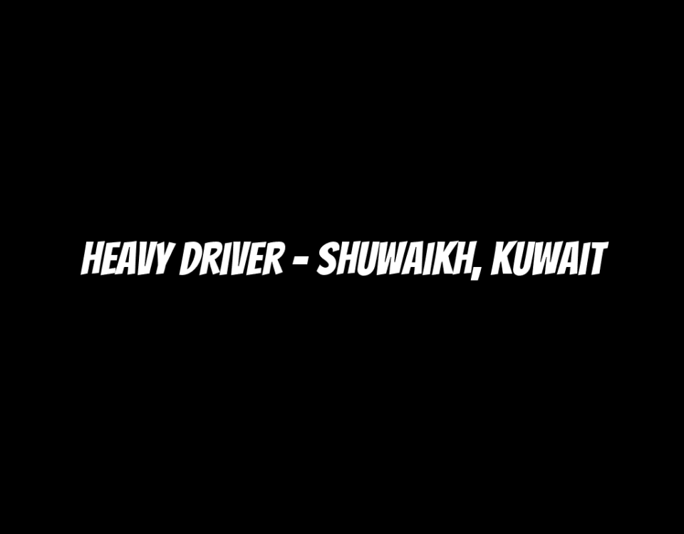 Heavy Driver - Shuwaikh, Kuwait