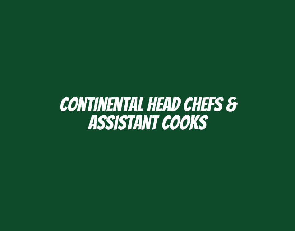 Continental Head Chefs & Assistant Cooks