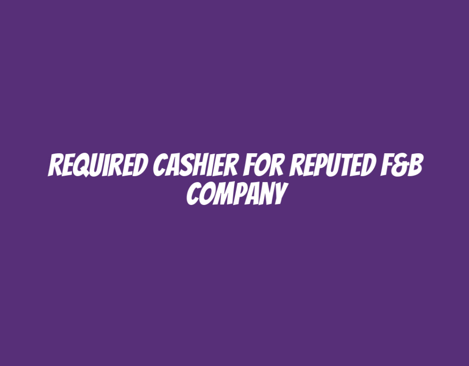 Required Cashier for reputed F&B company