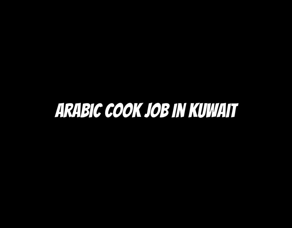 Arabic cook Job In Kuwait