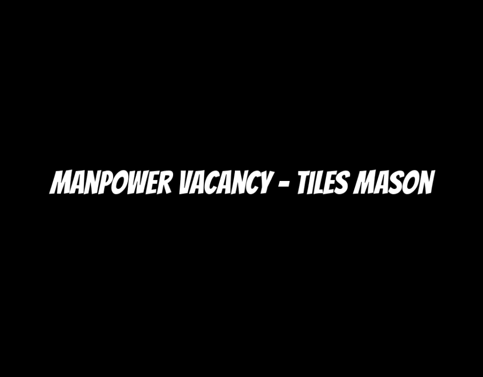 Manpower Vacancy - Tiles Mason