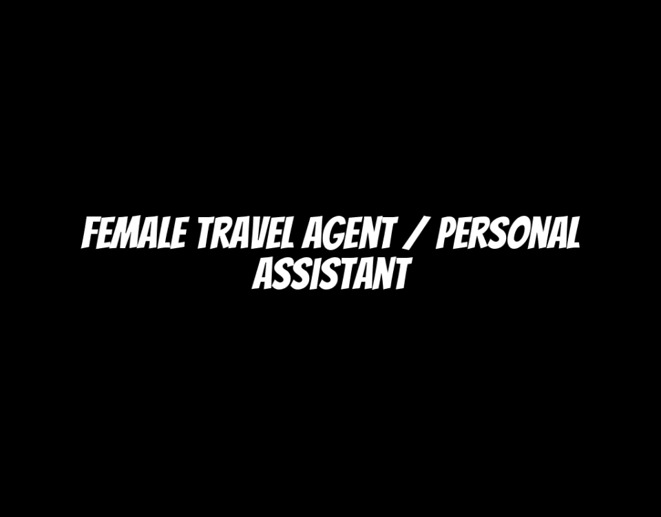 Female Travel Agent / Personal Assistant