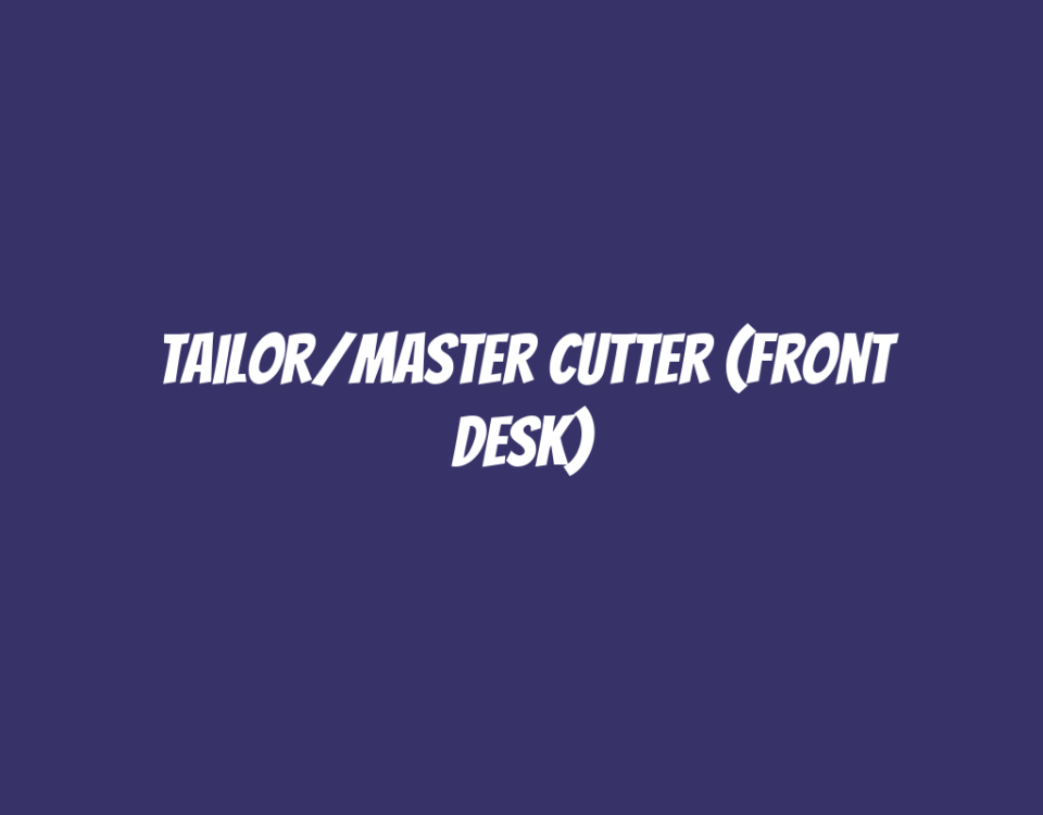 Tailor/Master Cutter (Front Desk)