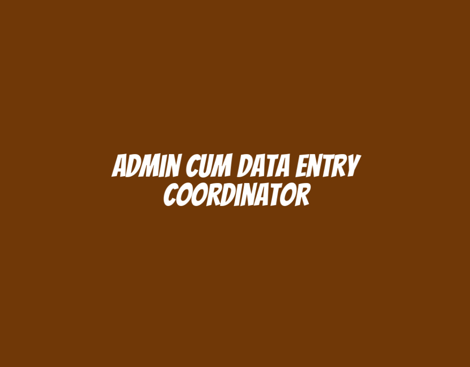 Admin cum Data Entry Coordinator