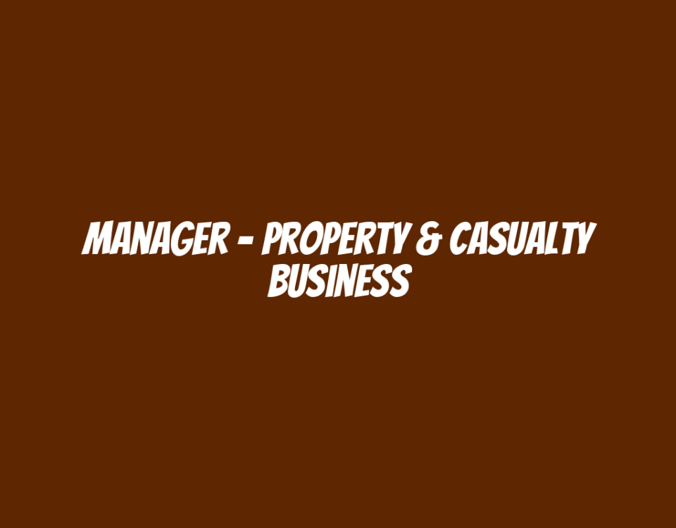 Manager - Property & Casualty Business