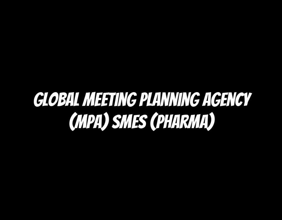 Global Meeting Planning Agency (MPA) SMEs (Pharma)