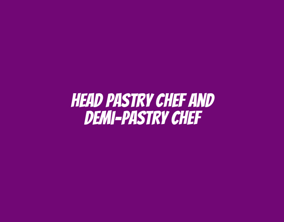 Head Pastry Chef and Demi-Pastry Chef