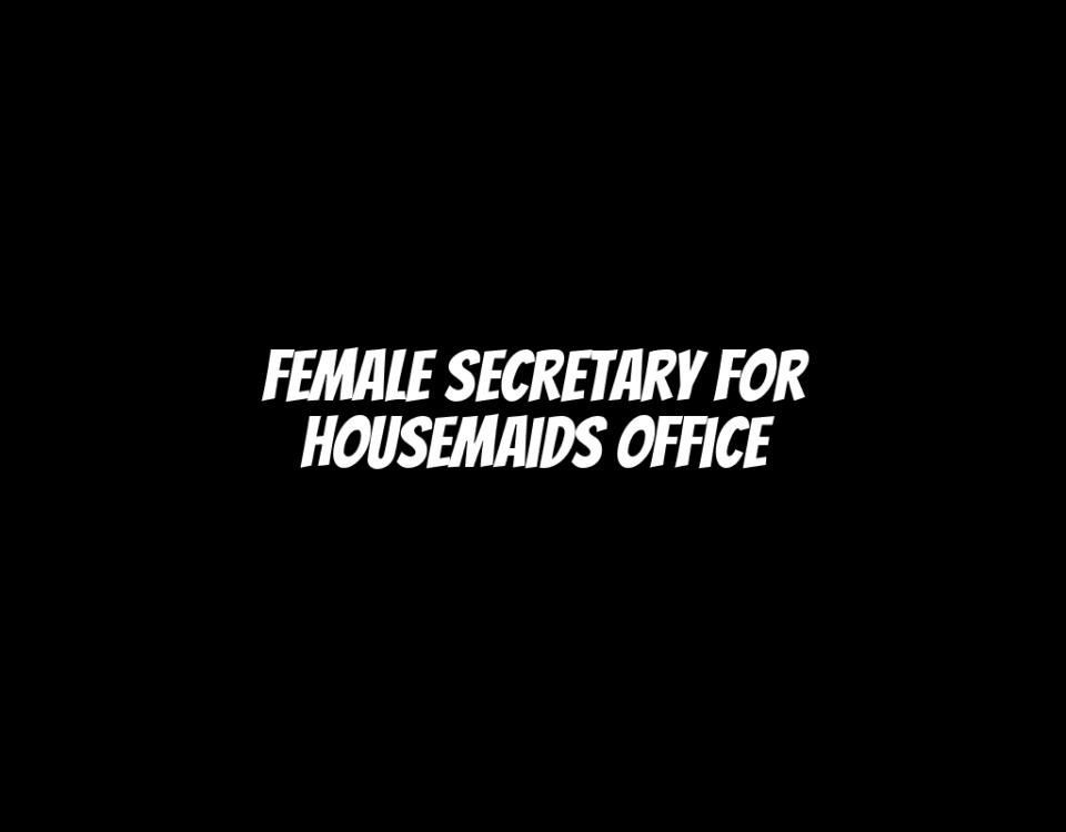 Female Secretary for Housemaids Office