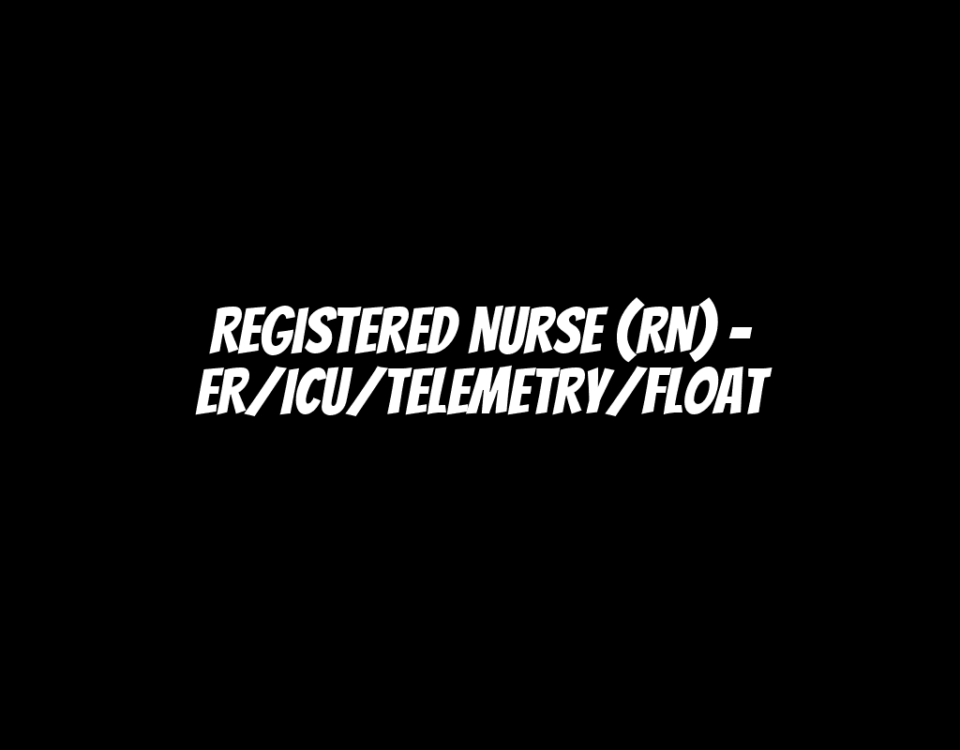 Registered Nurse (RN) - ER/ICU/Telemetry/Float