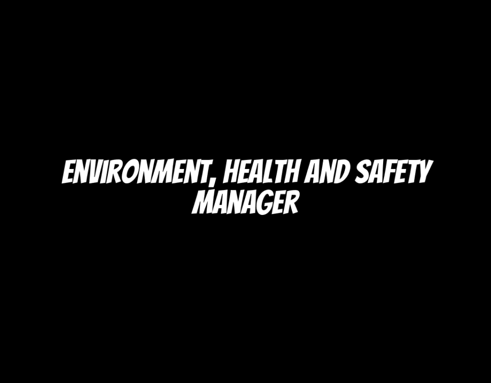 Environment, Health and Safety Manager