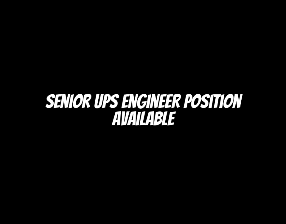 Senior UPS Engineer Position Available