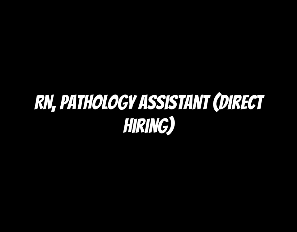 RN, Pathology Assistant (Direct Hiring)