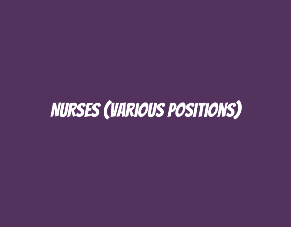 Nurses (Various Positions)