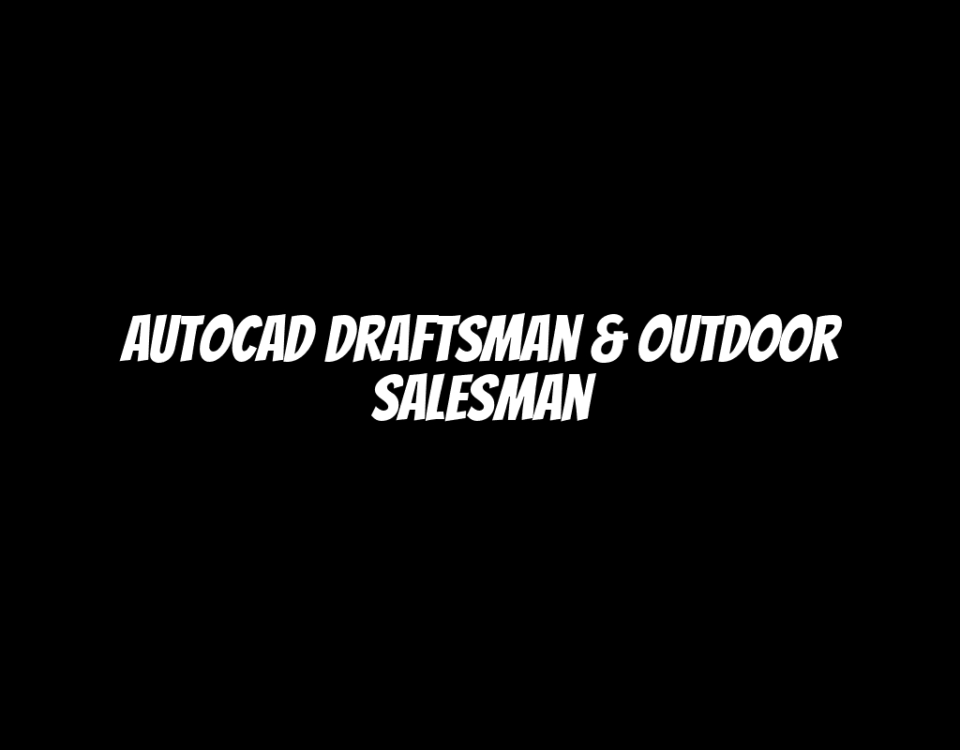 AutoCAD Draftsman & Outdoor Salesman