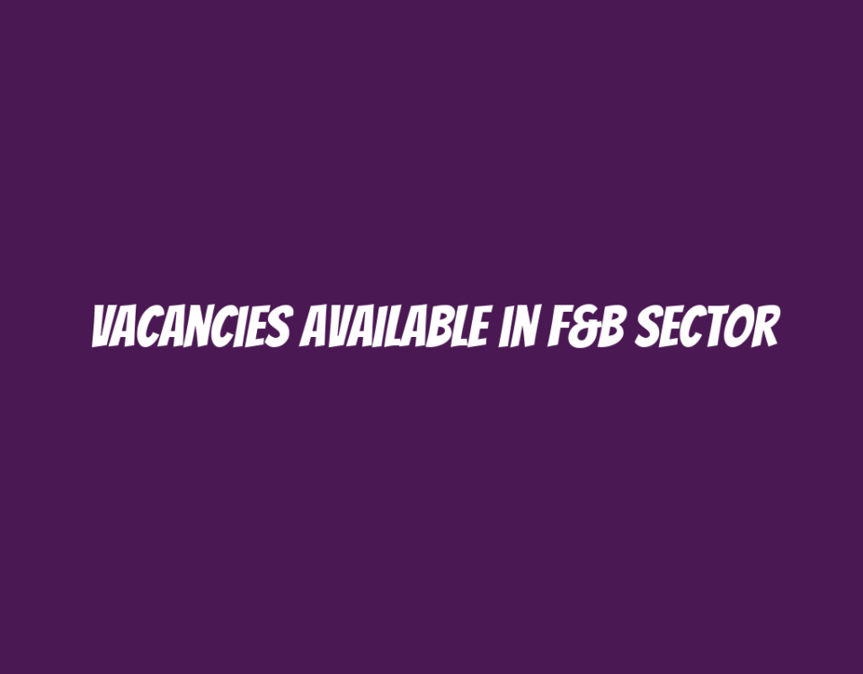 Vacancies Available in F&B Sector