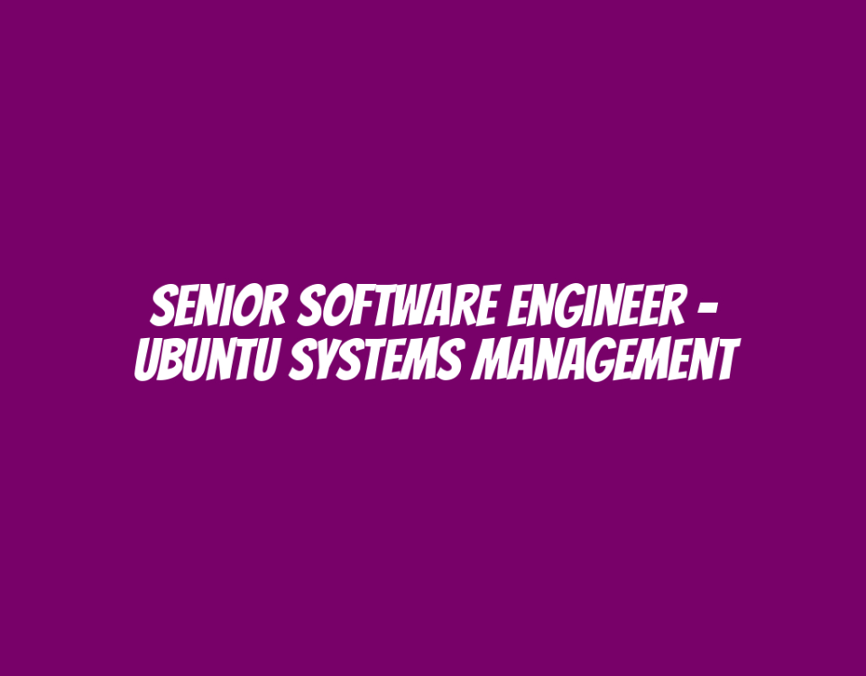 Senior Software Engineer - Ubuntu Systems Management