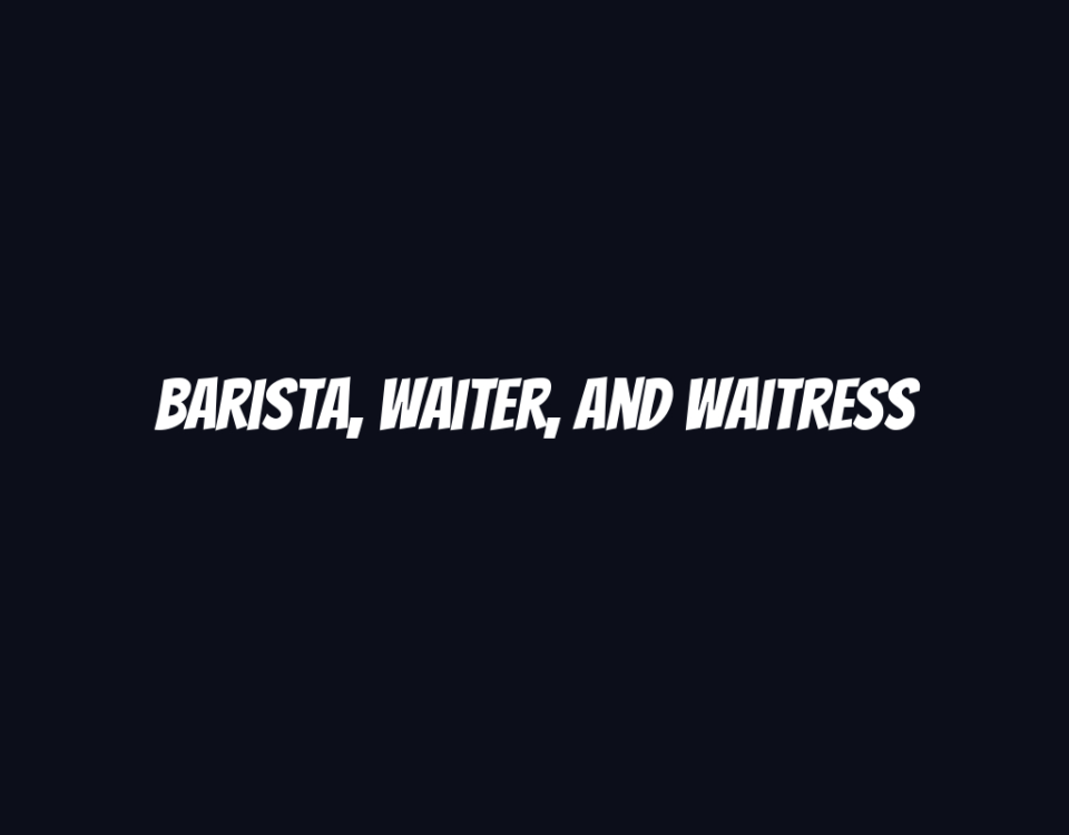 Barista, Waiter, and Waitress