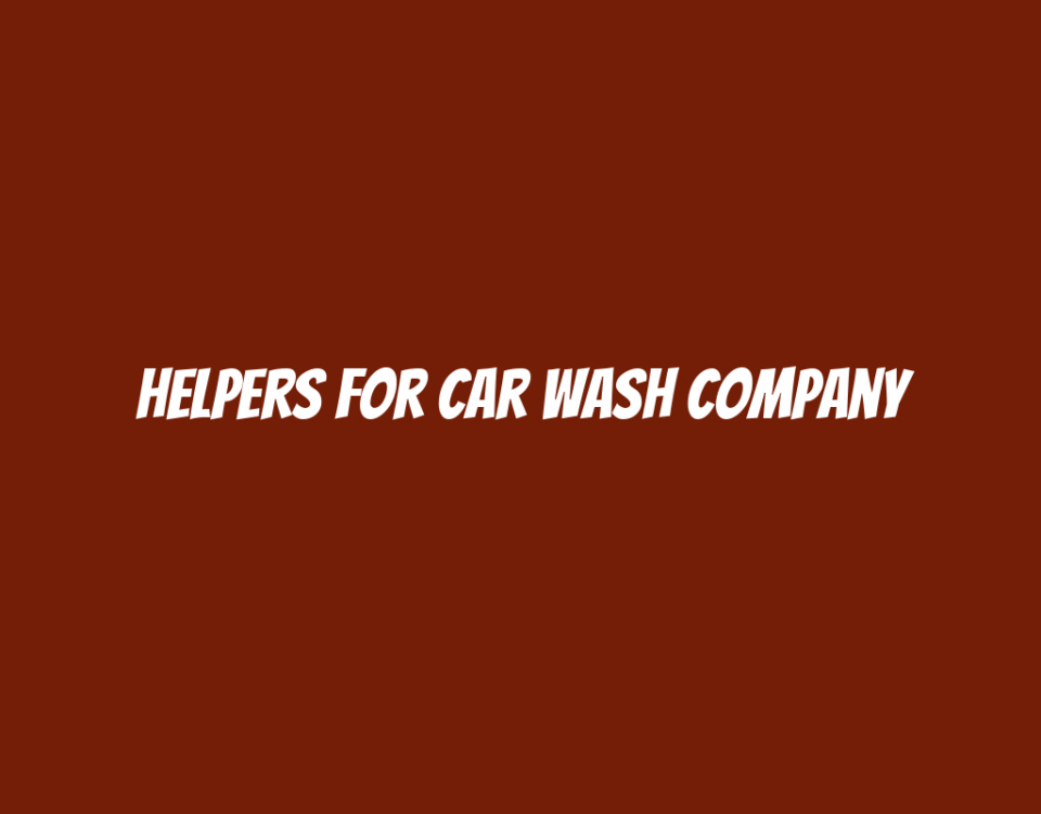 Helpers for Car Wash Company