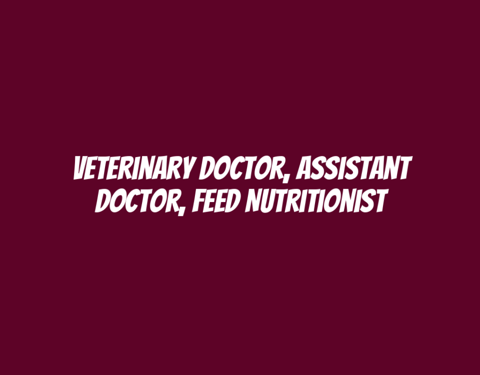 Veterinary Doctor, Assistant Doctor, Feed Nutritionist